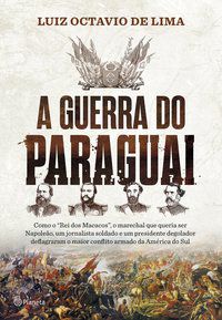 A GUERRA DO PARAGUAI - LIMA, LUIZ OCTAVIO DE