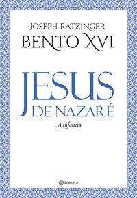 JESUS DE NAZARÉ - A INFÂNCIA - 2ª EDIÇÃO - RATZINGER, JOSEPH