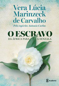 O ESCRAVO - CARVALHO, VERA LUCIA MARINZECK DE