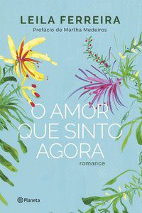 O AMOR QUE SINTO AGORA - FERREIRA, LEILA