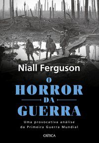 O HORROR DA GUERRA - FERGUSON, NIALL