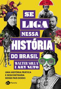 SE LIGA NESSA HISTÓRIA DO BRASIL - SOLLA, WALTER