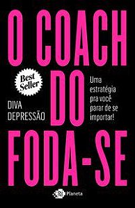 O COACH DO FODA-SE - DIVA DEPRESSÃO