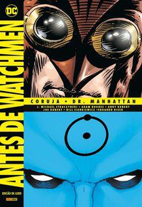 ANTES DE WATCHMEN: CORUJA - DR. MANHATTAN - STRACZYNSKI, J. MICHAEL