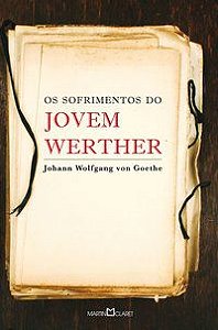 OS SOFRIMENTOS DO JOVEM WERTHER - VON GOETHE, JOHANN WOLFGANG