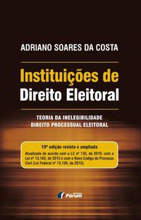 INSTITUIÇÕES DE DIREITO ELEITORAL - SOARES DA COSTA, ADRIANO