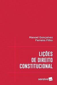 LIÇÕES DE DIREITO CONSTITUCIONAL - 1ª EDIÇÃO DE 2017 - FERREIRA FILHO, MANOEL GONÇALVES