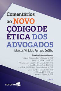 COMENTÁRIOS AO NOVO CÓDIGO DE ÉTICA DOS ADVOGADOS - 2ª EDIÇÃO DE 2017 - COELHO, MARCUS VINICIUS FURTADO