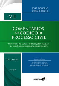 COMENTÁRIOS AO CÓDIGO DE PROCESSO CIVIL : ARTS. 318 A 368 - 3ª EDIÇÃO DE 2018 - VOL. 7 - TUCCI, JOSÉ ROGÉRIO