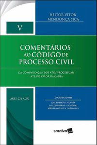 COMENTÁRIOS AO CÓDIGO DE PROCESSO CIVIL - VOLUME V - SICA, HEITOR VITOR MENDONÇA
