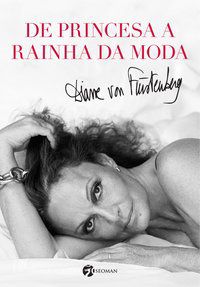 DE PRINCESA À RAINHA DA MODA - FUSTENBERG, DIANE VON