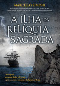 A ILHA DA RELÍQUIA SAGRADA - SIMONI, MARCELLO