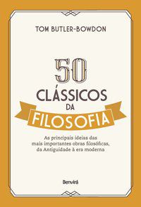 50 CLÁSSICOS DA FILOSOFIA - BOWDON, TOM BUTLER