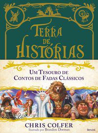 TERRA DE HISTÓRIAS : UM TESOURO DE CONTOS DE FADAS CLÁSSICOS : VOLUME ÚNICO - COLFER, CHRIS
