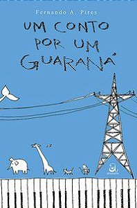 UM CONTO POR UM GUARANÁ - PIRES, FERNANDO A.