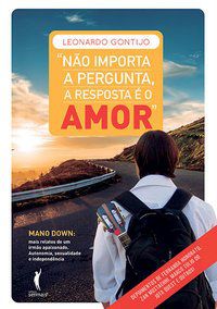 NÃO IMPORTA A PERGUNTA - A RESPOSTA É O AMOR - GONTIJO, LEONARDO