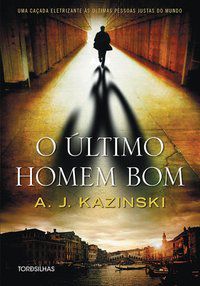 O ÚLTIMO HOMEM BOM - KAZINSKI, A. J.