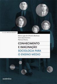 CONHECIMENTO E IMAGINAÇÃO - SOCIOLOGIA PARA O ENSINO MÉDIO - BARBOSA, MARIA LIGIA DE OLIVEIRA