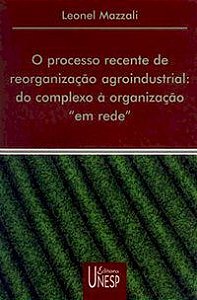 O PROCESSO RECENTE DE REORGANIZAÇÃO AGROINDUSTRIAL - MAZALLI, LEONEL