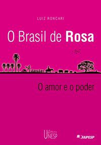 O BRASIL DE ROSA - RONCARI, LUIZ
