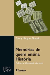 MEMÓRIAS DE QUEM ENSINA HISTÓRIA - GUSMAO, EMERY MARQUES