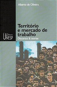 TERRITÓRIO E MERCADO DE TRABALHO - OLIVEIRA, ALBERTO DE