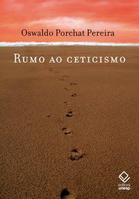 RUMO AO CETICISMO - PEREIRA, OSWALDO PORCHAT