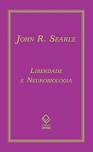 LIBERDADE E NEUROBIOLOGIA - SEARLE, JOHN R.