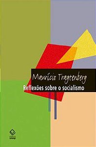 REFLEXÕES SOBRE O SOCIALISMO - 8ª EDIÇÃO - TRAGTENBERG, MAURICIO