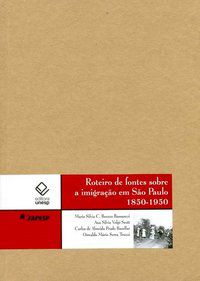 ROTEIRO DE FONTES SOBRE A IMIGRAÇÃO EM SÃO PAULO - TRUZZI, OSWALDO MARIO SERRA