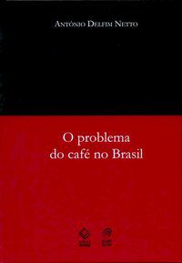 O PROBLEMA DO CAFÉ NO BRASIL - DELFIM NETTO, ANTONIO