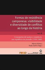 FORMAS DE RESISTÊNCIA CAMPONESA: VISIBILIDADE E DIVERSIDADE DE CONFLITOS AO LONGO DA HISTÓRIA - VOL. -