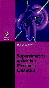 SUPERSIMETRIA APLICADA À MECÂNICA QUÂNTICA - DRIGO FILHO, ELSO