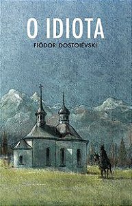 O IDIOTA - VOL. 34 - DOSTOIÉVSKI, FIÓDOR