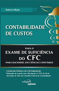 CONTABIIDADE DE CUSTOS PARA O EXAME DE SUFUCIÊNCIA DO CFC - BIASIO, ROBERTO