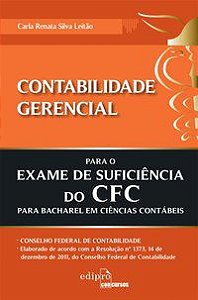 CONTABILIDADE GERENCIAL PARA EXAME DE SUFUCIÊNCIA DO CFC - LEITÃO, CARLA RENATA SILVA