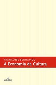 A ECONOMIA DA CULTURA - BENHAMOU, FRANÇOISE