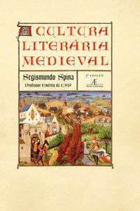 A CULTURA LITERÁRIA MEDIEVAL - AUTOR(A): SPINA, SEGISMUNDO