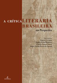 A CRÍTICA LITERÁRIA BRASILEIRA EM PERSPECTIVA - CORDEIRO, ROGÉRIO