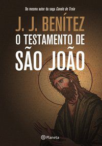 O TESTAMENTO DE SÃO JOÃO - BENITEZ, J.J.