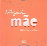 OBRIGADA, MÂE - RIBA, LIDIA MARÍA