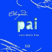 OBRIGADO, PAI - RIBA, LIDIA MARÍA