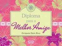 DIPLOMA PARA A MELHOR AMIGA - ROCA, ENRIQUETA NAON