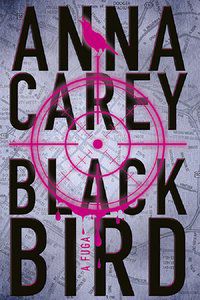 BLACKBIRD: A FUGA - CAREY, ANNA