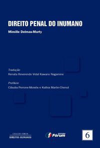 DIREITO PENAL DO INUMANO - VOLUME 6 - DELMAS MARTY, MIREILLE