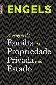 A ORIGEM DA FAMÍLIA, DA PROPRIEDADE PRIVADA E DO ESTADO (EDIÇÃO DE BOLSO) - ENGELS, FRIEDRICH