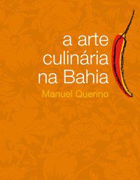 A ARTE CULINÁRIA NA BAHIA - QUERINO, MANUEL