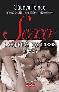 SEXO E SEGREDOS DOS CASAIS FELIZES - TOLEDO, CLÁUDYA