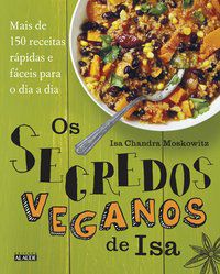 OS SEGREDOS VEGANOS DE ISA - MOSKOWITZ, ISA CHANDRA