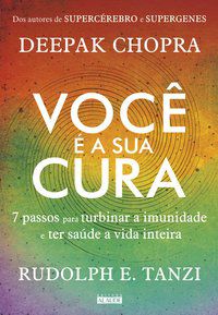 VOCÊ É A SUA CURA - CHOPRA, DEEPAK